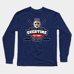 Sudden-Death Overtime Ice Gang Long Sleeve T-Shirt